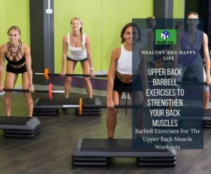 Best Barbell Exercises For The Upper Back Muscle Workouts