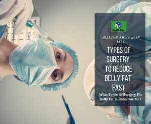 What Types Of Surgery For Belly Fat Suitable For Me?