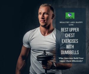 What Exercises Build Your Upper Chest Effectively?