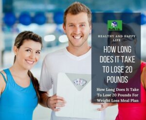 How Long Does It Take To Lose 20 Pounds For Weight Loss Meal Plan?