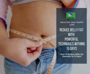 How To Reduce Belly Fat Naturally In 15 Days?