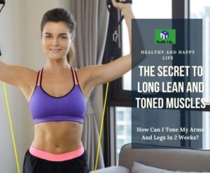 The Secret to Long Lean and Toned Muscles
