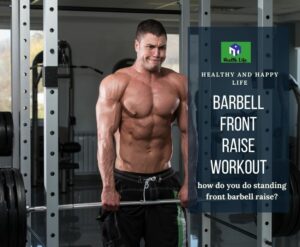 How Do You Do Standing Front Barbell Raise?