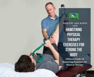 Different Kinds Of Hamstring Exercises For Physical Therapy Treatment