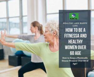How To Build A Physically Fitness Women over 60 Of Their Age?