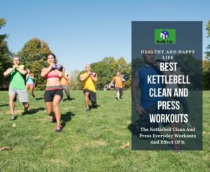The Kettlebell Clean and Press: Everyday Workouts and its powerfulness