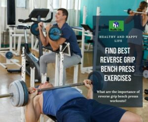 Importance Tips and Reverse Grip Bench Press Workouts