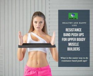 Do you Like to Practice with The Easier Way of Resistance Band Push Ups workouts?