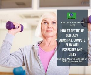 How To Get Rid Of Old Lady Arms Fat