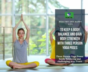 Three Person Yoga Poses: Easily Balancing and challenging Acro Poses