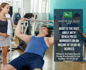 What Is Suitable Bench Press Workouts On An Incline Of 30 Or 45 Degrees?