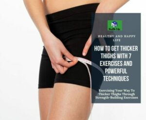 Exercising Your Way To Thicker Thighs Through Strength-Building Exercises