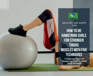 5 Different Types Of Hamstring Curls To Build Thigh Strength