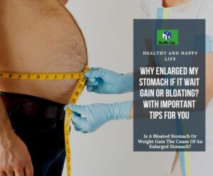 Is A Bloated Stomach Or Weight Gain The Cause Of An Enlarged Stomach?