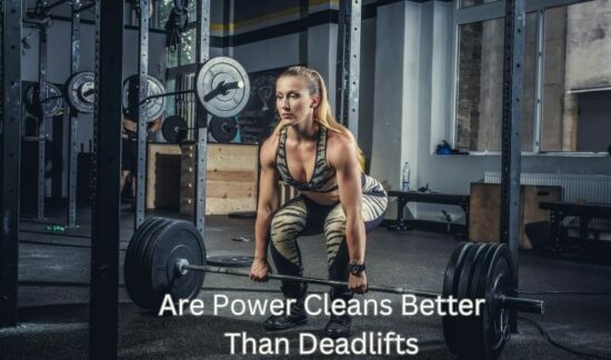 Are Power Cleans Better Than Deadlifts