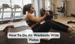 Ab Workouts with Plates